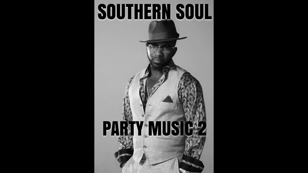 SOUTHERN SOUL PARTY MUSIC 2 - YouTube