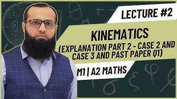 A-Level Maths M1 Kinematics  | Case 2 & Case 3 | Sir Sufyan Irfan Mewawala | A-level Maths 9709