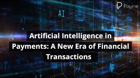 Artificial Intelligence in Payments: A New Era of Financial Transactions