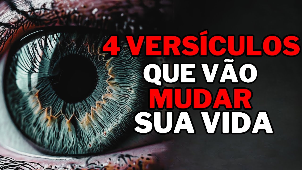 4 VERSÍCULOS BÍBLICOS QUE MUDARAM TODA A MINHA VIDA 4 VERSÍCULOS PODEROSOS 4 VERSÍCULOS BÍBLICOS QUE MUDARAM TODA A MINHA VIDA 4 VERSÍCULOS PODEROSOS