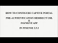 How To Configure Captive Portal Pre-Authentication Redirect URL & Payment App In Pfsense 2.5.2