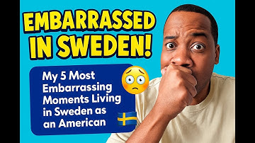My 5 Most Embarrassing Moments Living in Sweden as an American