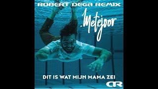 Miniatura de vídeo de "Metejoor - Dit Is Wat Mijn Mama Zei (Robert Dega Remix)"