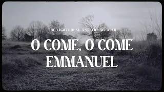 The Lighthouse And The Whaler - O Come, O Come, Emmanuel (Official Lyric Video)