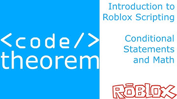 Conditional Statements and Math - Introduction to Roblox Scripting - Part 7