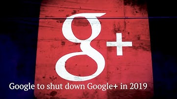 Google to shut down Google Plus: five things to know