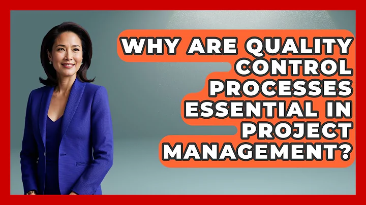 Why Are Quality Control Processes Essential In Project Management? - The Project Manager Toolkit