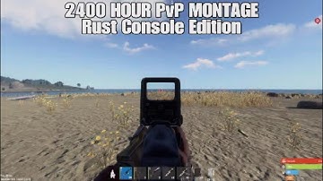 2400 HOUR PvP MONTAGE - Rust Console Edition