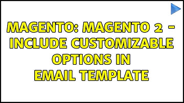 Magento: Magento 2 - Include Customizable Options in Email Template (2 Solutions!!)