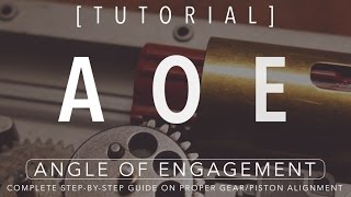 [TUTORIAL] Angle of Engagement (AOE) for Airsoft AEGs: Guide on proper Gear/Piston alignment