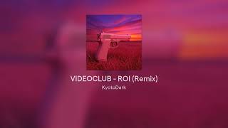 VIDEOCLUB - ROI (Remix, Redo)