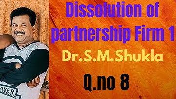 Dissolution of partnership firm -1  Q.no 8 from Dr.S.M.Shukla ||Rajusengupta Classes||