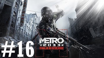 Metro 2033 (Redux) Playthrough/Walkthrough part 16 [No commentary]