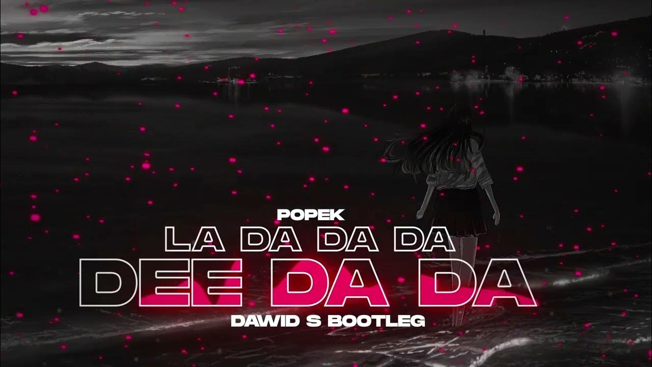 Da Da Dee Da Da Da Techno Popek - La da da da dee da da (Dawid S Bootleg) - YouTube