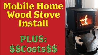 Mobile Home Wood Stove Install!! PLUS COSTS $$$$