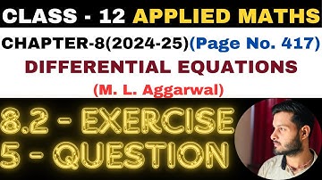 5 Ques Ex 8.2 l Chapter 8 l DIFFERENTIAL EQUATIONS l Class 12th Applied Maths l M L Aggarwal 2024-25