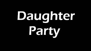 Daughter - Party Lyrics