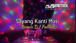 DJ Sayang Kanti Mati Ngurah Adi Remix DJ Fullbass Viral Tiktok Terbaru