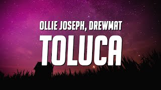 Ollie Joseph &amp; Drewmat - Toluca (Lyrics)