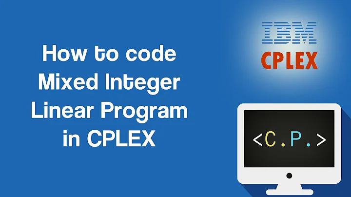 Mixed Integer Linear Programming - Optimization in Python with CPLEX (Part 3)