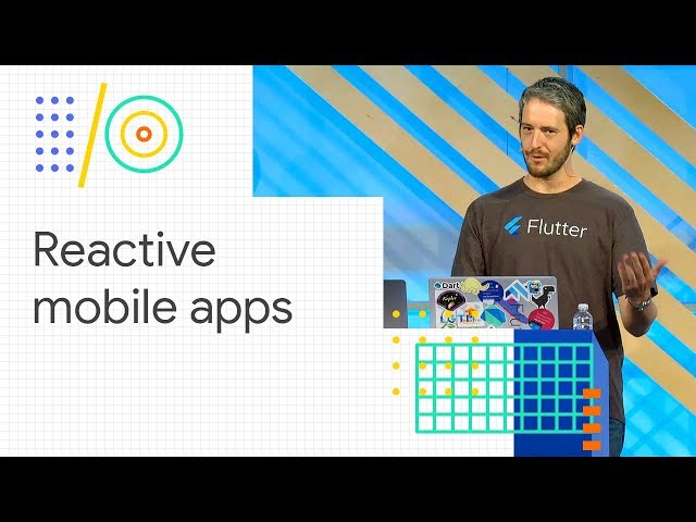 Build reactive mobile apps with Flutter (Google I/O '18)