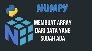 Belajar Numpy -#07- Membuat array dari data yang sudah ada