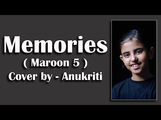 Memories / Maroon 5 Cover by 8 year old Indian girl Anukriti #anukriti #cover #memories #maroon5 class=