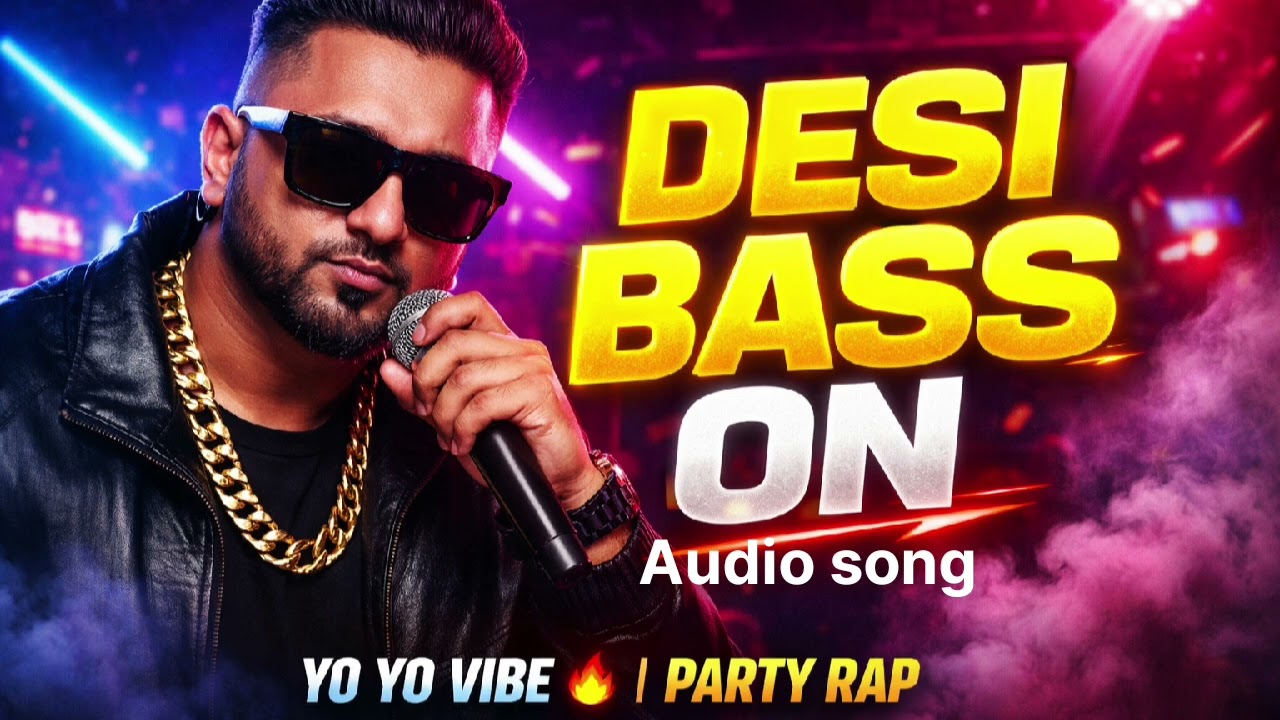 🔥 DESI BASS ON | Yo Yo Vibe Party Rap 🔥 | honey Singh | new song 