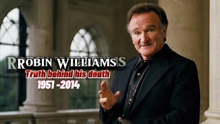 Robin Williams: The Truth About His Death & the Legacy He Left Behind | Robin Williams biography