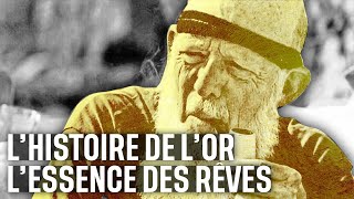 L'histoire de l'or  L'essence des rêves