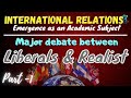 PART-1 l International Relations as an Academic Subject l Major Debates between Liberal and Realist