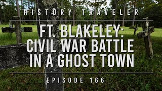Fort Blakeley: Civil War Battle in a Ghost Town | History Traveler Episode 166