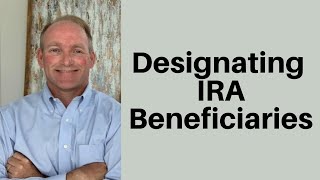 How To Designate Your IRA Beneficiaries