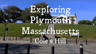 Exploring Plymouth Massachusetts: Cole's Hill