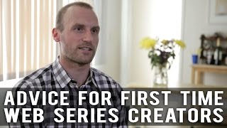 Advice For First Time Web Series Creators by Anthony Fanelli