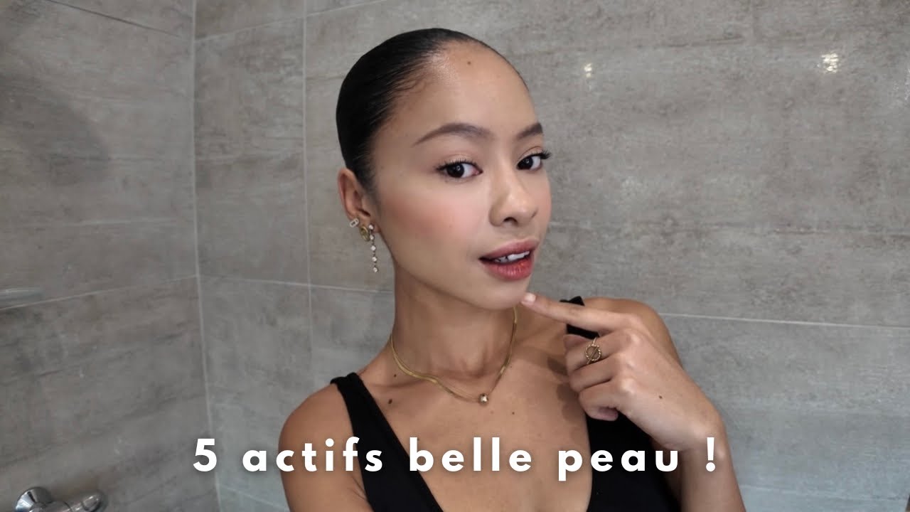 MES SECRETS DE BEAUTÉ | 5 actifs à absolument intégrer dans sa routine