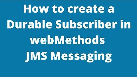How to create a Durable Subscriber in webMethods JMS Messaging