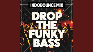 Download lagu Drop The Funky Bass (Indobounce Mix)