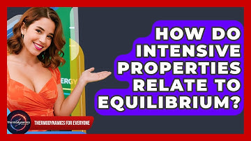 How Do Intensive Properties Relate To Equilibrium? - Thermodynamics For Everyone