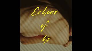 Download Lagu Echoes of Us – 我們的迴聲 MP3 Download Lagu Echoes of Us – 我們的迴聲 MP3