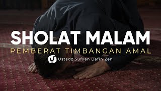 Shalat Malam Pemberat Timbangan Amal - Ustadz Sofyan Bafin Zen, Lc. - Ceramah Agama