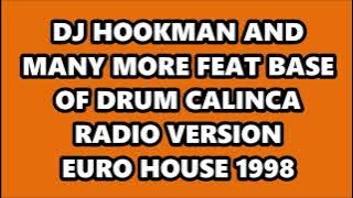 DJ HOOKMAN AND MANY MORE FEAT BASE OF DRUM - CALINCA (RADIO VERSION) EURO HOUSE 1998