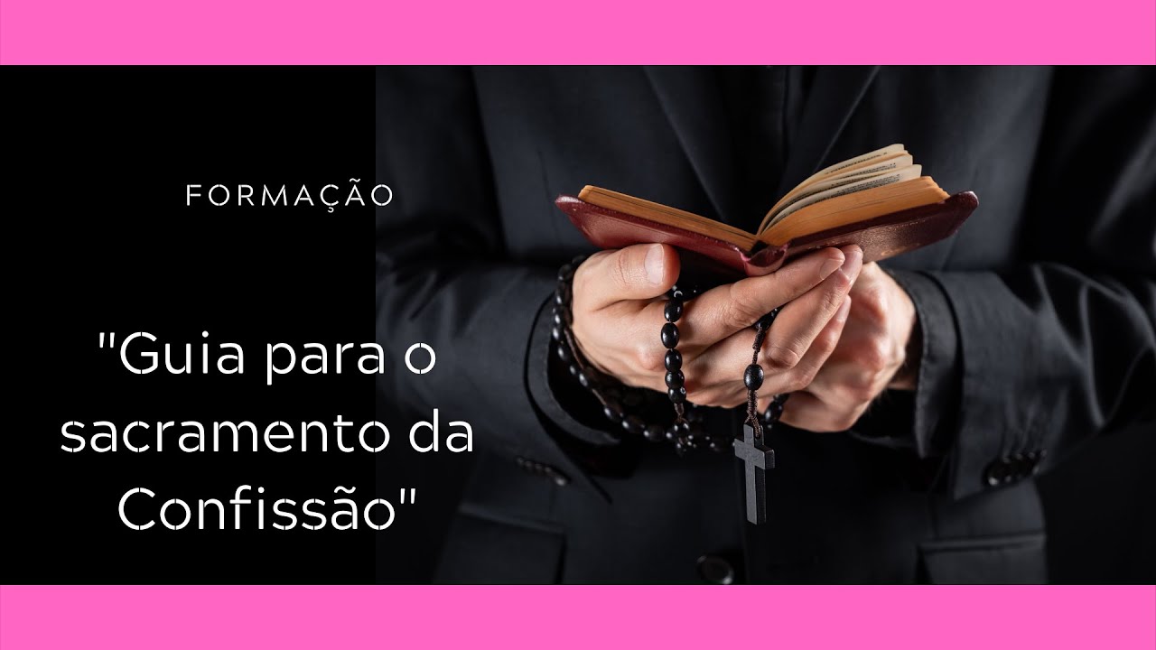 Formação | Guia para o sacramento da Confissão - YouTube