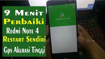 CARA MUDAH MENGATASI REDMI NOTE 4 BARU MASUK MENU LANGSUNG RESTART TERUS MENERUS, GPS AKURASI TINGGI
