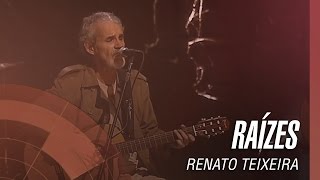 Video thumbnail of "Renato Teixeira - Raízes"