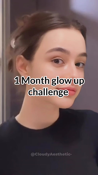 1 Month glow up challenge✨ #aesthetic #cloudyaesthetic #glowup #challenge #glowuptips