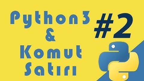 Python3 |  Bölüm2 | Etkileşimli Kabuk