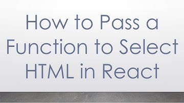 How to Pass a Function to Select HTML in React