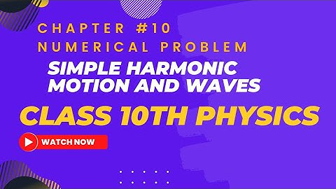 Chap 10 Numericals (10.1-10.5) Physics|chapter 10 physics class 10 numericals| shm class 11 physics|
