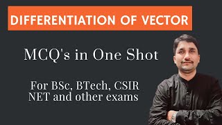 Famous Differentiation of Vector || MCQ'S in One Shot|| For BSc, BTech, CSIR NET and other exams Wealth